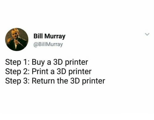 bill-murray-bill-murray-step-1-buy-a-3d-printer-30373574
